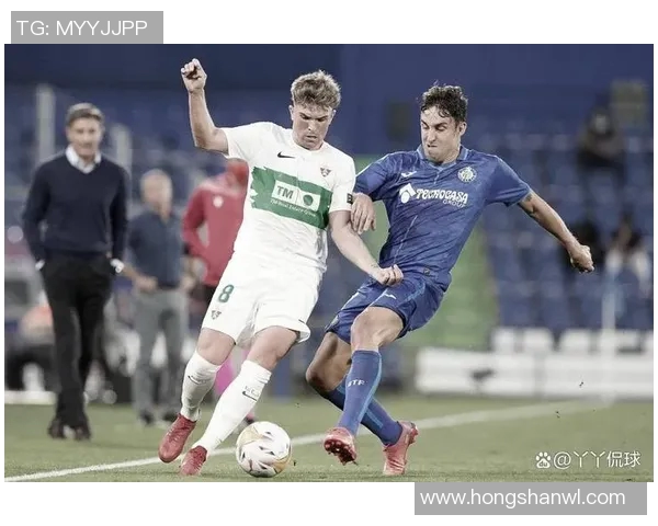 埃尔切与赫塔菲比赛因故推迟球迷期待新赛程安排