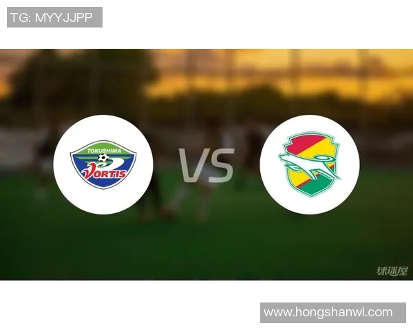 德岛与千叶足球直播精彩对决全程回顾与赛后分析