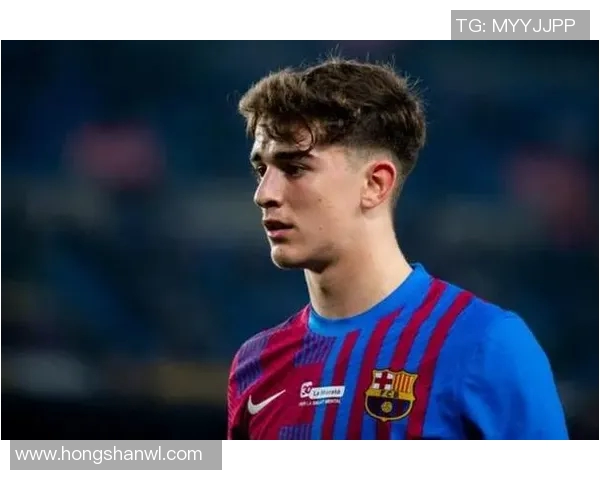 加维引领未来足球潮流展现年轻才俊的无限可能与激情